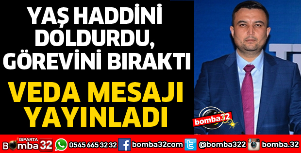 YAŞ HADDİNİ DOLDURDU GÖREVİNİ BIRAKTI