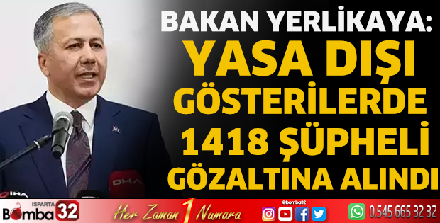 Yasa dışı gösterilerde 1418 şüpheli gözaltına alındı