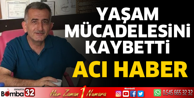 YAŞAM SAVAŞINI KAYBETTİ