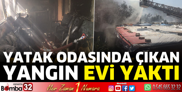 Yatak odasında çıkan yangın evi yaktı
