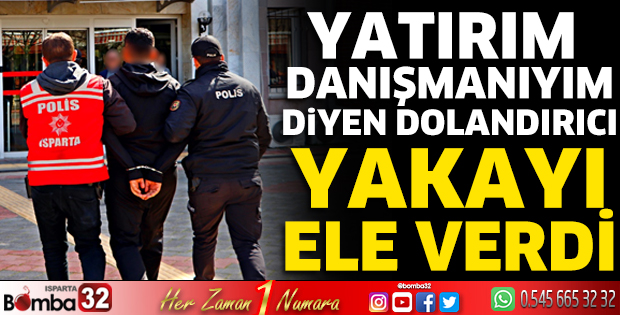 Yatırım danışmanıyım diyen dolandırıcı yakayı ele verdi 
