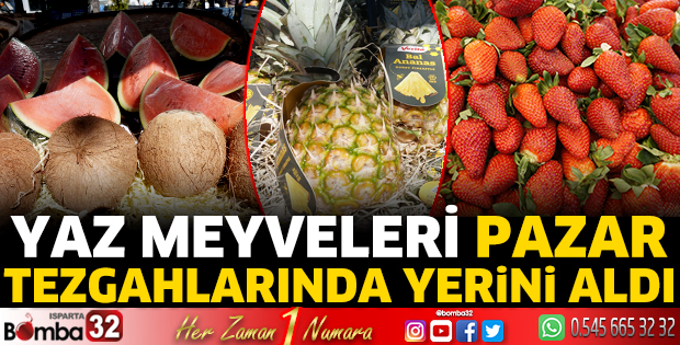 Yaz meyveleri pazar tezgahlarında yerini aldı 