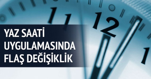 Yaz saati uygulamasında flaş değişiklik