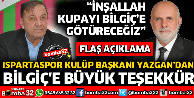 YAZGAN'DAN BİLGİÇ'E BÜYÜK TEŞEKKÜR