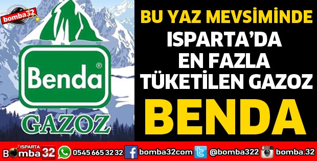 YAZIN ISPARTA’DA EN FAZLA TÜKETİLEN GAZOZ BENDA OLDU