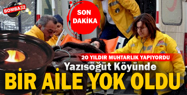 Yazısöğüt Köyünde bir aile yok oldu 