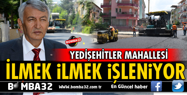 YEDİŞEHİTLER MAHALLESİ İLMEK İLMEK İŞLENİYOR