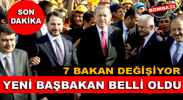 Yeni Başbakan Belli Oldu! 7 Bakan Değişiyor...
