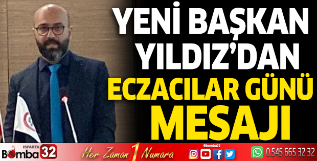 Yeni Başkan Yıldız’dan Eczacılar Günü mesajı