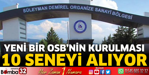 Yeni bir OSB’nin kurulması 10 seneyi alıyor
