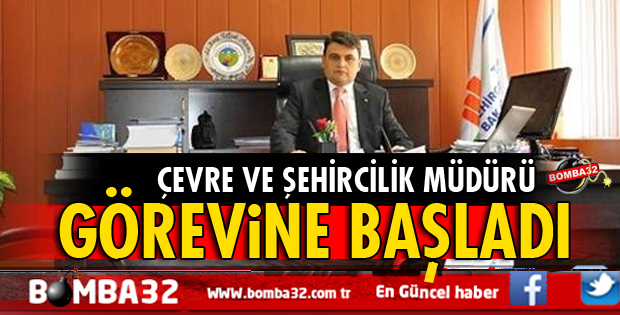 YENİ ÇEVRE VE ŞEHİRCİLİK MÜDÜRÜ GÖREVİNE BAŞLADI
