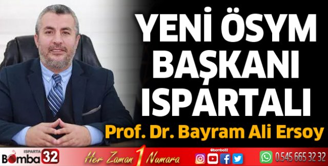 Yeni ÖSYM Başkanı Ispartalı