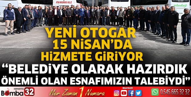 Yeni otogar 15 Nisan’da hizmete giriyor