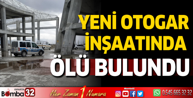 Yeni Otogar inşaatında ölü bulundu