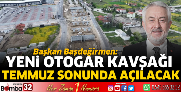 Yeni otogar kavşağı temmuz sonunda açılacak