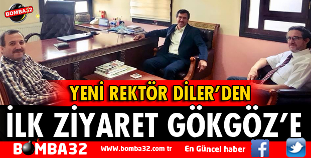 YENİ REKTÖRDEN İLK ZİYARET GÖKGÖZ’E