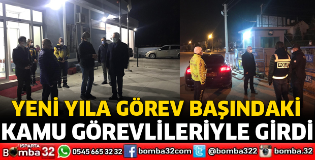 YENİ YILA GÖREV BAŞINDAKİ KAMU GÖREVLİLERİYLE GİRDİ