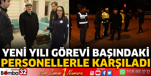 Yeni yılı görevi başındaki personellerle karşıladı