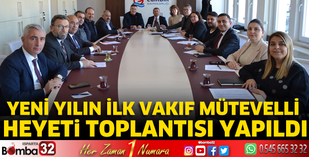 Yeni Yılın İlk Vakıf Mütevelli Heyeti Toplantısı yapıldı