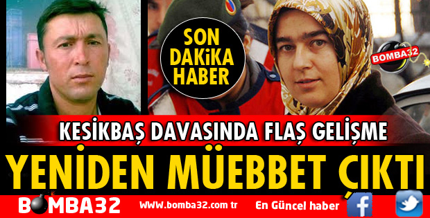 YENİDEN MÜEBBET ÇIKTI