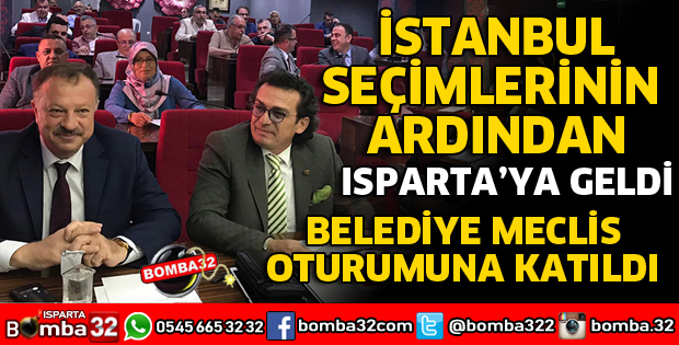 YENİLENEN İSTANBUL SEÇİMLERİNİN ARDINDAN ISPARTA'YA GELDİ