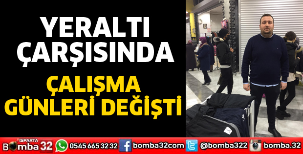 YERALTI ÇARŞISINDA ÇALIŞMA GÜNLERİ DEĞİŞTİ