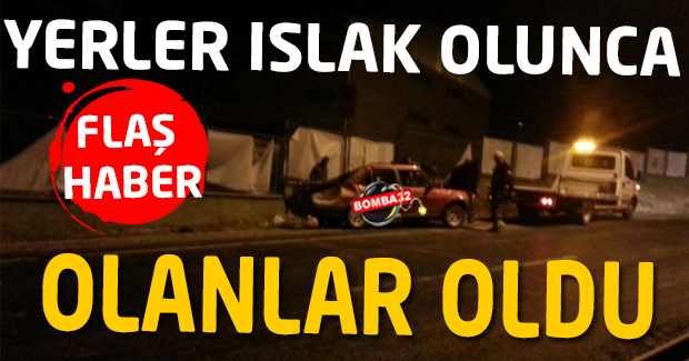 YERLER ISLAK OLUNCA...