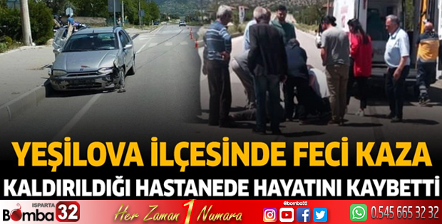 Yeşilova'da feci kaza