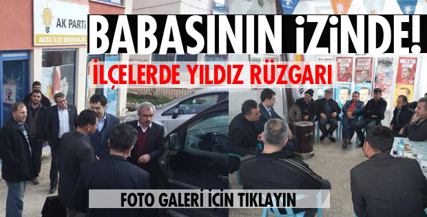YILDIZ İLÇELERİ ZİYARET EDİYOR