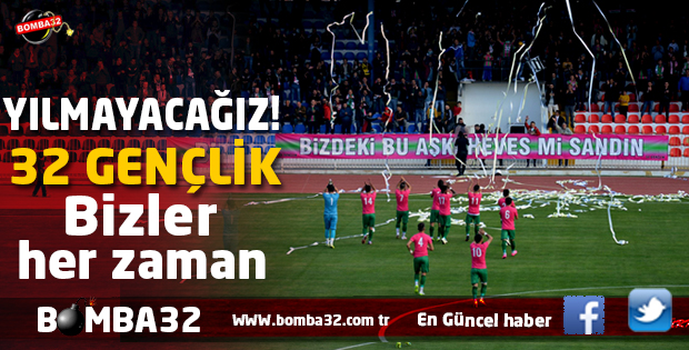 YILMAYACAĞIZ! 32 GENÇLİK 