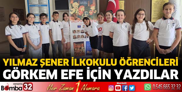 Yılmaz Şener İlkokulu öğrencileri Görkem Efe için yazdılar