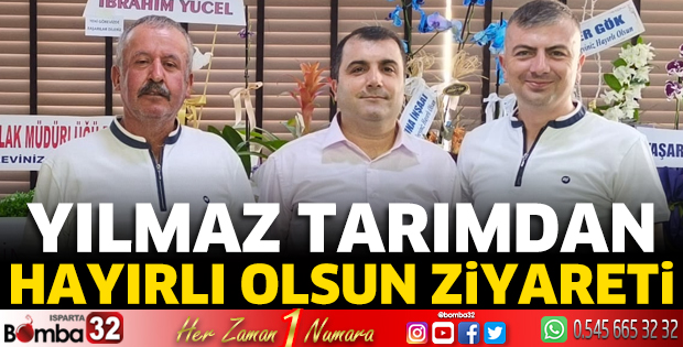 Yılmaz Tarımdan hayırlı olsun ziyareti