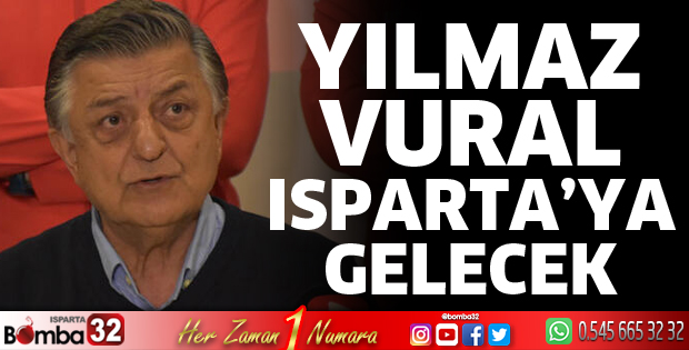 Yılmaz Vural Isparta'ya gelecek