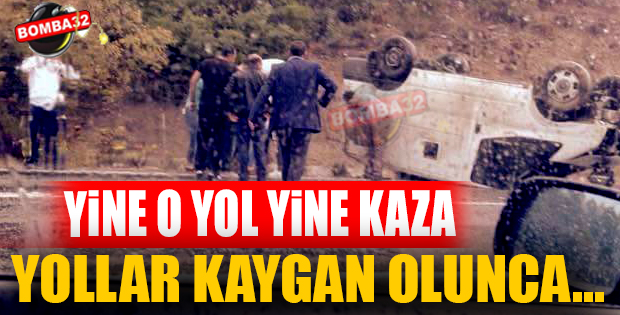 YİNE DİKKATSİZLİK YİNE  YAĞIŞ VE KAZA....