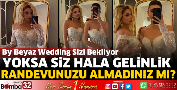 Yoksa siz hala gelinlik randevunuzu almadınız mı?