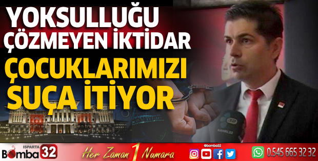Yoksulluk sorununu çözmeyen iktidar çocuklarımızı suça itiyor