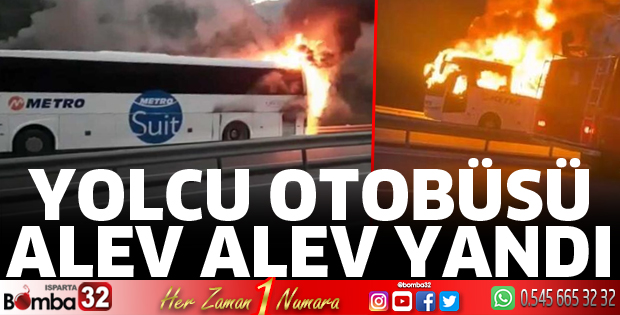 Yolcu otobüsü alev alev yandı
