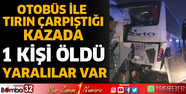 Yolcu otobüsü ile tır çarpıştı 1 ölü