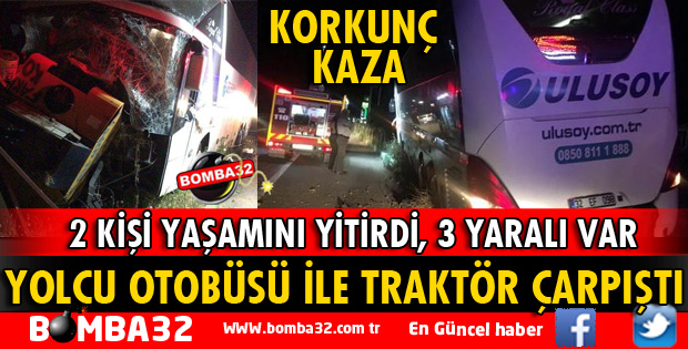 YOLCU OTOBÜSÜ İLE TRAKTÖR ÇARPIŞTI