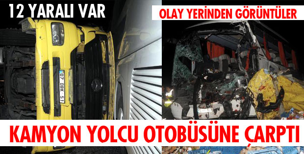 YOLCU OTOBÜSÜ KAMYONLA ÇARPIŞTI 4 AĞIR YARALI