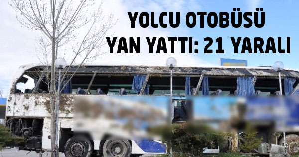 Yolcu otobüsü yan yattı: 21 yaralı
