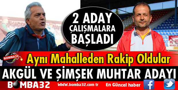 YÖNETİCİ VE HOCA MUHTARLIKTA BİRBİRLERİNE RAKİP OLDULAR