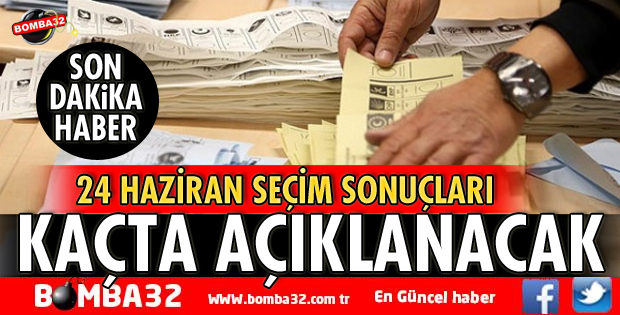 YSK, 24 HAZİRAN SEÇİMLERİNİN SAAT KAÇTA AÇIKLANACAĞINI DUYURDU