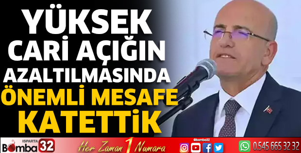 Yüksek cari açığın azaltılmasında önemli mesafe katettik