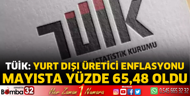 Yurt dışı üretici enflasyonu mayısta yüzde 65,48 oldu