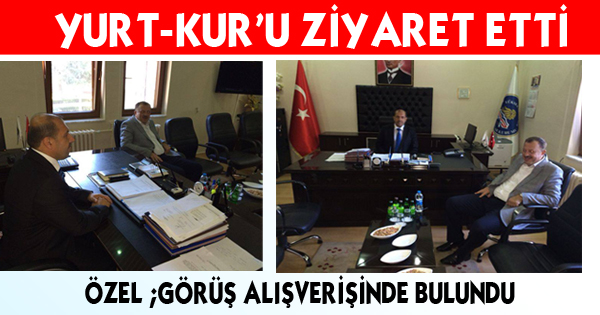 YURT-KUR'U ZİYARET ETTİ