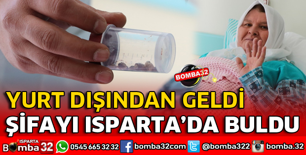 YURTDIŞINDAN GELDİ ISPARTA'DA ŞİFAYA BULDU
