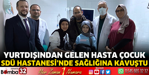 Yurtdışından gelen hasta çocuk SDÜ Hastanesi'nde sağlığına kavuştu