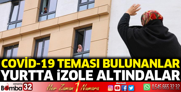 Yurtta izole ediliyorlar
