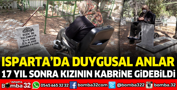 YÜRÜME ENGELLİ ANNE 17 YIL SONRA KIZININ KABRİNE GİDEBİLDİ